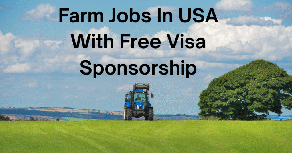 Farm Jobs In USA With Free Visa Sponsorship